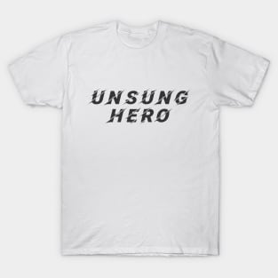 Unsung Hero T-Shirt